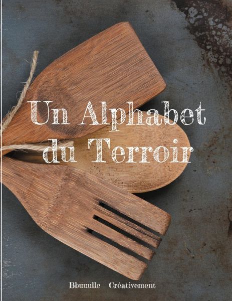 Un Alphabet du Terroir (eBook, ePUB) Un Alphabet du Terroir (eBook, ePUB)