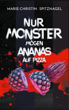 Nur Monster mögen Ananas auf Pizza (eBook, ePUB) Nur Monster mögen Ananas auf Pizza (eBook, ePUB)