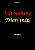 Ich nehme Dich mit! Erweiterter Suizid, posttraumatische Belastungsstörung, Alkoholsucht, Clique, Ausgrenzung, Selbstvertrauen, Trennung, Kündigung, große Liebe, Freundschaft, Verrrat (eBook, ePUB)