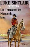 Die Totenstadt im Niemandsland: Western (eBook, ePUB)