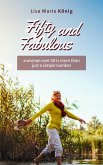 Fifty and Fabulous - a woman over 50 is more than just a simple number (eBook, ePUB)