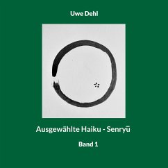 Ausgewählte Haiku - Senryu (eBook, ePUB) - Dehl, Uwe