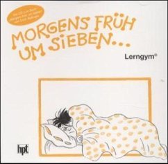 Morgens früh um sieben . . ., 1 CD-Audio Morgens früh um sieben . . ., 1 CD-Audio