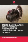 EFEITO DA EMBALAGEM EM ATMOSFERA MODIFICADA NA QUALIDADE DA CARNE DE PERU EFEITO DA EMBALAGEM EM ATMOSFERA MODIFICADA NA QUALIDADE DA CARNE DE PERU