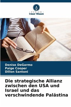 Cover Die strategische Allianz zwischen den USA und Israel und das verschwindende Palästina