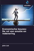 Economische keuzes: De rol van emotie en redenering Economische keuzes: De rol van emotie en redenering
