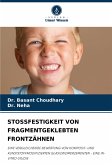 STOSSFESTIGKEIT VON FRAGMENTGEKLEBTEN FRONTZÄHNEN STOSSFESTIGKEIT VON FRAGMENTGEKLEBTEN FRONTZÄHNEN