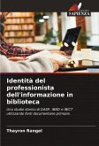 Identità del professionista dell'informazione in biblioteca Identità del professionista dell'informazione in biblioteca