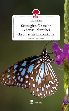 Cover Strategien für mehr Lebensqualität bei chronischer Erkrankung. Life is a Story - story.one