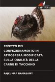 EFFETTO DEL CONFEZIONAMENTO IN ATMOSFERA MODIFICATA SULLA QUALITÀ DELLA CARNE DI TACCHINO EFFETTO DEL CONFEZIONAMENTO IN ATMOSFERA MODIFICATA SULLA QUALITÀ DELLA CARNE DI TACCHINO