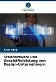 Standortwahl und Geschäftsleistung von Design-Unternehmern Standortwahl und Geschäftsleistung von Design-Unternehmern