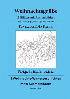 Weihnachtsgrüße 15 DIN A 4 - Blätter mit Ausmalbildern für Mama, Papa, Oma, Opa und Freunde - Müller, Gerhard