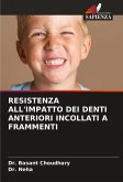 RESISTENZA ALL'IMPATTO DEI DENTI ANTERIORI INCOLLATI A FRAMMENTI RESISTENZA ALL'IMPATTO DEI DENTI ANTERIORI INCOLLATI A FRAMMENTI