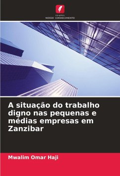 A situação do trabalho digno nas pequenas e médias empresas em Zanzibar - Haji, Mwalim Omar