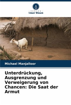 Cover Unterdrückung, Ausgrenzung und Verweigerung von Chancen: Die Saat der Armut