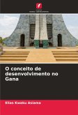 O conceito de desenvolvimento no Gana O conceito de desenvolvimento no Gana
