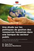Une étude sur les politiques de gestion des ressources humaines dans une banque du secteur public Une étude sur les politiques de gestion des ressources humaines dans une banque du secteur public
