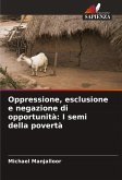 Oppressione, esclusione e negazione di opportunità: I semi della povertà