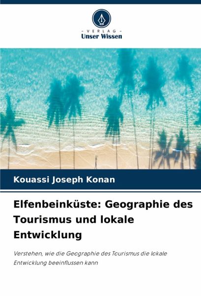 Elfenbeinküste: Geographie des Tourismus und lokale Entwicklung Elfenbeinküste: Geographie des Tourismus und lokale Entwicklung
