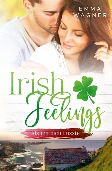 Irish Feelings - Als ich dich küsste Irish Feelings - Als ich dich küsste