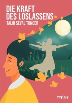 Die Kraft des Loslassens - Tuncer, Talih Seval