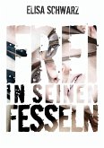 Frei in seinen Fesseln Frei in seinen Fesseln