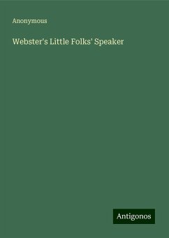 Webster's Little Folks' Speaker - Anonymous