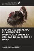 EFECTO DEL ENVASADO EN ATMÓSFERA MODIFICADA SOBRE LA CALIDAD DE LA CARNE DE PAVO EFECTO DEL ENVASADO EN ATMÓSFERA MODIFICADA SOBRE LA CALIDAD DE LA CARNE DE PAVO