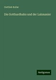 Die Gotthardbahn und der Lukmanier Die Gotthardbahn und der Lukmanier