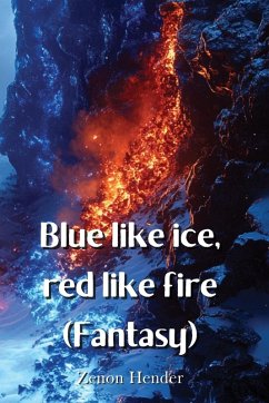 Blue like ice, red like fire (Fantasy) - Hender, Zenon