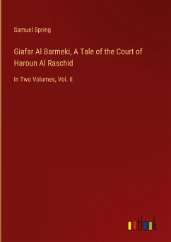 Giafar Al Barmeki, A Tale of the Court of Haroun Al Raschid
