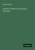 Outlines of Medical and Surgical Electricity