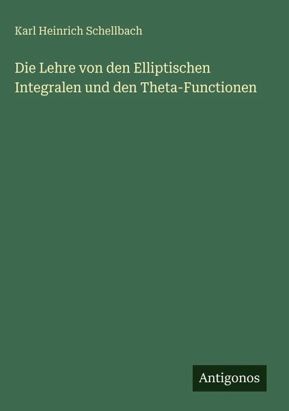 Die Lehre von den Elliptischen Integralen und den Theta-Functionen Die Lehre von den Elliptischen Integralen und den Theta-Functionen