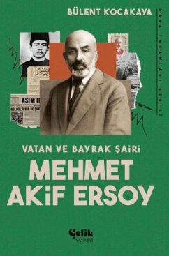 Vatan ve Bayrak Sairi Mehmet Akif Ersoy - Kocakaya, Bülent