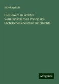 Die Gewere zu Rechter Vormundschaft als Princip des Sächsischen ehelichen Güterrechts