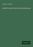 David Crockett: his Life and Adventures David Crockett: his Life and Adventures