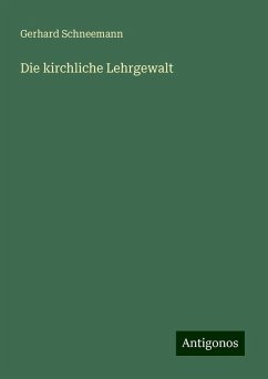 Die kirchliche Lehrgewalt - Schneemann, Gerhard