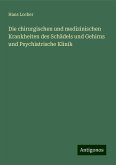 Die chirurgischen und medizinischen Krankheiten des Schädels und Gehirns und Psychiatrische Klinik Die chirurgischen und medizinischen Krankheiten des Schädels und Gehirns und Psychiatrische Klinik