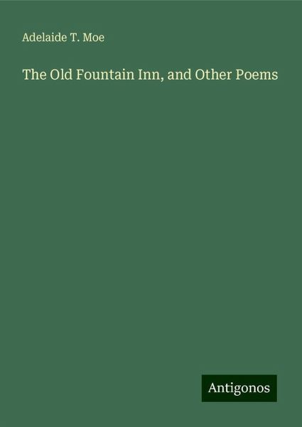 The Old Fountain Inn, and Other Poems The Old Fountain Inn, and Other Poems