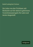 Die Lehre von den Trichinen: mit Rücksicht auf die dadurch gebotenen Vorsichtsmaassregeln für Laien und Aerzte dargestellt Die Lehre von den Trichinen: mit Rücksicht auf die dadurch gebotenen Vorsichtsmaassregeln für Laien und Aerzte dargestellt