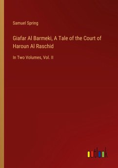 Giafar Al Barmeki, A Tale of the Court of Haroun Al Raschid