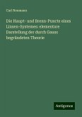 Die Haupt- und Brenn-Puncte eines Linsen-Systemes: elementare Darstellung der durch Gauss begründeten Theorie