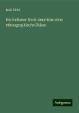 Die Indianer Nord-Amerikas: eine ethnographische Skizze Die Indianer Nord-Amerikas: eine ethnographische Skizze