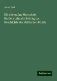 Die ehemalige Herrschaft Haldenstein; ein Beitrag zur Geschichte der rhätischen Bünde