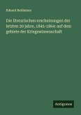 Die literarischen erscheinungen der letzten 20 jahre, 1845-1864: auf dem gebiete der Kriegswissenschaft