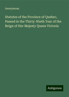 Statutes of the Province of Quebec, Passed in the Thirty-Ninth Year of the Reign of Her Majesty Queen Victoria - Anonymous