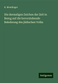 Die dermaligen Zeichen der Zeit in Bezug auf die bevorstehende Bekehrung des jüdischen Volks Die dermaligen Zeichen der Zeit in Bezug auf die bevorstehende Bekehrung des jüdischen Volks