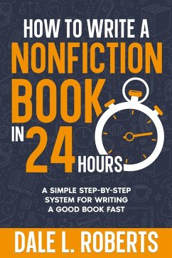 How to Write a Nonfiction Book in 24 Hours - Roberts, Dale L.