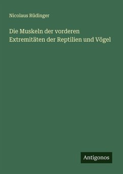 Cover Die Muskeln der vorderen Extremitäten der Reptilien und Vögel