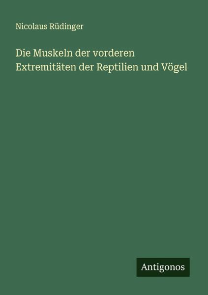 Die Muskeln der vorderen Extremitäten der Reptilien und Vögel